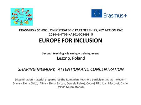 ERASMUS + SCHOOL ONLY STRATEGIC PARTNERSHIPS, KEY ACTION KA2 2014–1–IT02-KA201-003491_5 EUROPE FOR INCLUSION Second teaching – learning – training event.