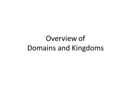Overview of Domains and Kingdoms. The most widely used biological classification system has six kingdoms within three domains.
