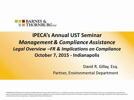 IPECA’s Annual UST Seminar Management & Compliance Assistance Legal Overview –FR & Implications on Compliance October 7, 2015 - Indianapolis David R. Gillay,