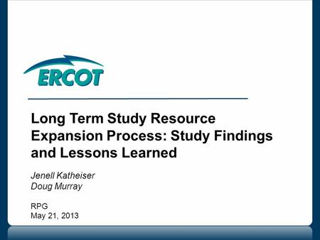 Long Term Study Resource Expansion Process: Study Findings and Lessons Learned Jenell Katheiser Doug Murray RPG May 21, 2013.
