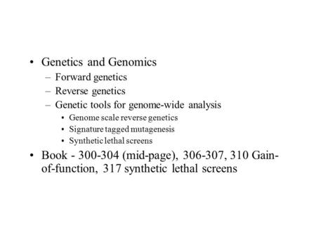 Genetics and Genomics Forward genetics Reverse genetics