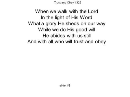 When we walk with the Lord In the light of His Word What a glory He sheds on our way While we do His good will He abides with us still And with all who.