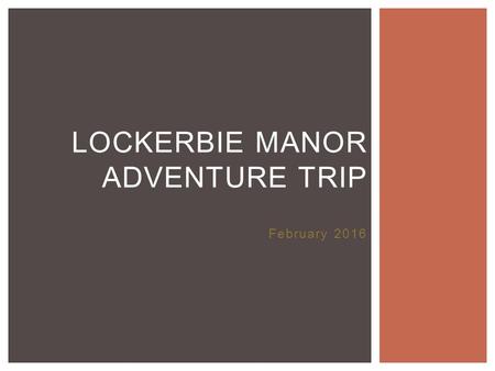 Lockerbie Manor Adventure Trip