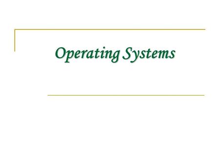 Operating Systems.