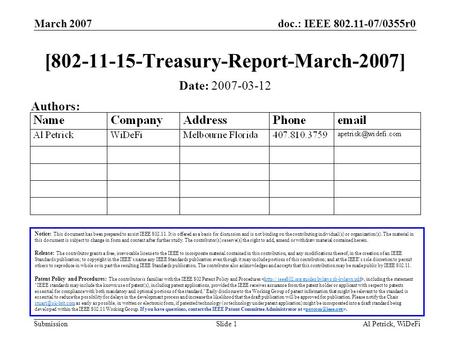 Doc.: IEEE 802.11-07/0355r0 Submission March 2007 Al Petrick, WiDeFiSlide 1 [802-11-15-Treasury-Report-March-2007] Notice: This document has been prepared.