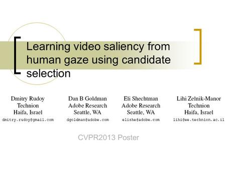 Learning video saliency from human gaze using candidate selection CVPR2013 Poster.
