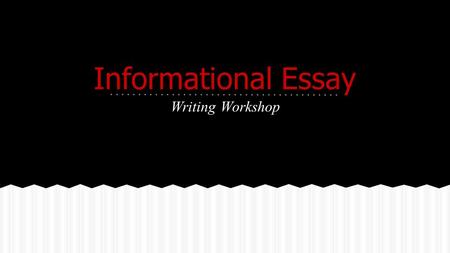 Informational Essay Writing Workshop. 1.Circle and put a line through contractions: can’t, won’t, haven’t, don’t, didn’t, doesn’t, hasn’t, they’re, couldn’t,