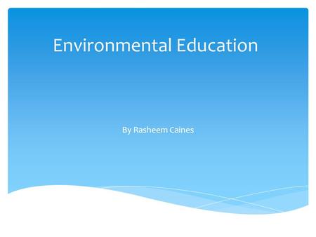 Environmental Education By Rasheem Caines.  What are Greenhouse Gases?  Chemical compounds found in earth’s atmosphere  gases trap the heat in our.