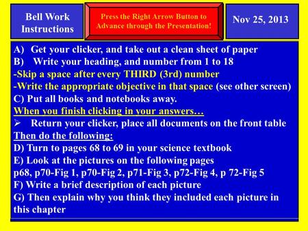 8 th Grade Science Bell Work Instructions A)Get your clicker, and take out a clean sheet of paper B) Write your heading, and number from 1 to 18 -Skip.
