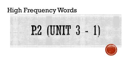 High Frequency Words pair I’m wearing a pair of green socks. HFW – P.2 – Unit 3 - 1 Find this on page 27 of your MP book.