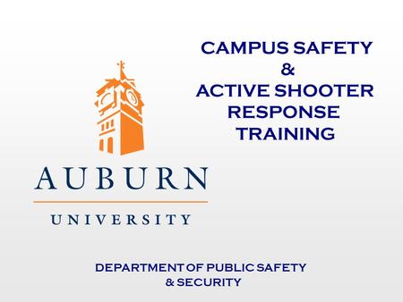 CAMPUS SAFETY & ACTIVE SHOOTER RESPONSE TRAINING DEPARTMENT OF PUBLIC SAFETY & SECURITY.