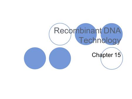 Recombinant DNA Technology Chapter 15. In the 1950s, the basic structure of DNA had been revealed, however, no one could figure out how to reveal the.
