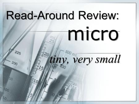 Read-Around Review: micro tiny, very small.  What is the word that names the device used to make small sounds louder?