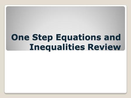 One Step Equations and Inequalities Review