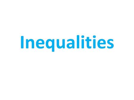 Inequalities. What is an Inequality?! Inequality: statement that two quantities are not equal. Symbols of comparison: ≤ ≥ ≠