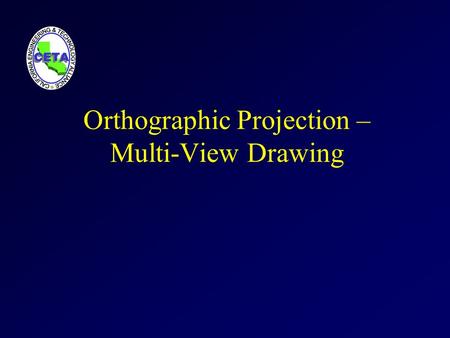 Orthographic Projection – Multi-View Drawing. Orthographic Projection a system of drawing views of an object using perpendicular projectors from the object.