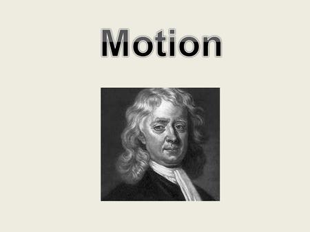 Motion Motion Motion – Occurs when an object changes position relative to a reference point – Don’t have to see it move to motion took place.
