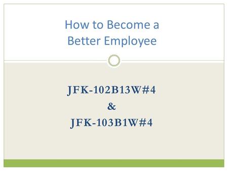 JFK-102B13W#4 & JFK-103B1W#4 How to Become a Better Employee.