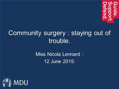 Community surgery : staying out of trouble. Miss Nicola Lennard : 12 June 2015: