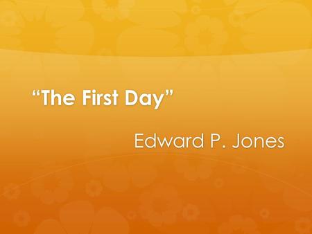 “The First Day” Edward P. Jones.