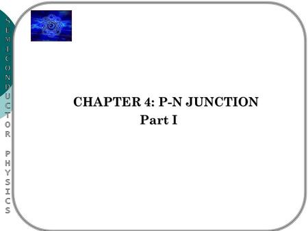 CHAPTER 4: P-N JUNCTION Part I.
