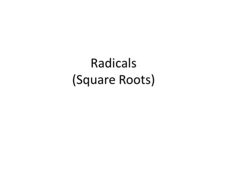 Radicals (Square Roots). = 11 = 4 = 5 = 10 = 12 = 6 = 7 = 8 = 9 = 2.