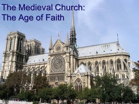 The Medieval Church: The Age of Faith. A. Foundation of the Medieval Church Jesus Used parables to explain morality Christians believe in his miracles.