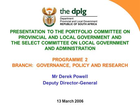 PRESENTATION TO THE PORTFOLIO COMMITTEE ON PROVINCIAL AND LOCAL GOVERNMENT AND THE SELECT COMMITTEE ON LOCAL GOVERNMENT AND ADMINISTRATION PROGRAMME 2.