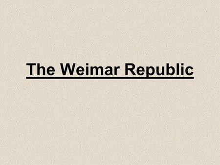 The Weimar Republic. What was the Weimar Constitution? Most countries have rules for how they are to be governed. These rules are called a Constitution.