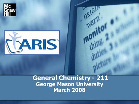 General Chemistry - 211 George Mason University March 2008.