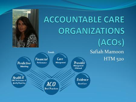 Safiah Mamoon HTM 520. INTRODUCTION U.S. healthcare sector– very large with fragmented care High spending for poor outcomes Care not coordinated Providers.
