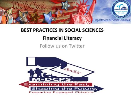 BEST PRACTICES IN SOCIAL SCIENCES Financial Literacy Follow us on Twitter.