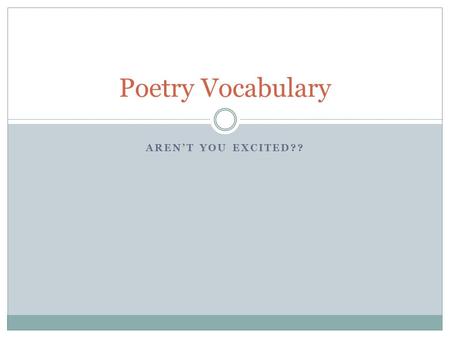 AREN’T YOU EXCITED?? Poetry Vocabulary. Pre-Test Write down anything you know about the following words: 1. Allusion 2. Idiom 3. Metaphor 4. Simile 5.