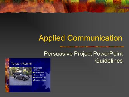 Applied Communication Persuasive Project PowerPoint Guidelines.