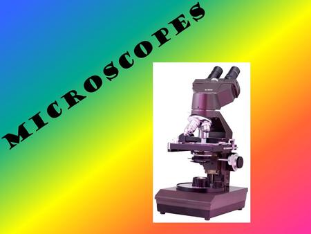 Microscopes. Eyepiece Contains the ocular lens Nosepiece Holds the high and low-power objective lenses; can be rotated to change magnification. Objective.