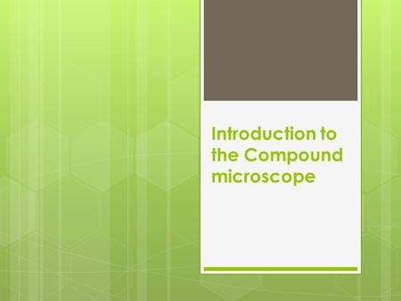 Introduction to the Compound microscope Definition  Micro refers to tiny, scope refers to view or look at.  Microscopes are tools used to enlarge.