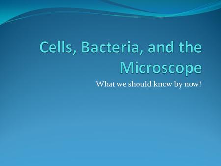 What we should know by now!. What are cells? A cell is the smallest unit of living things that can carry out the basic processes of life. So…..where do.
