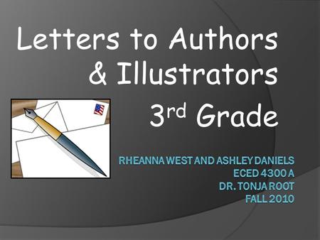 Letters to Authors & Illustrators 3 rd Grade. RheAnna West: Prewriting  GPS ELA3W1 The student demonstrates competency in the writing process. The student.