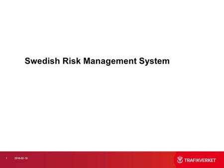 12016-02-18 Swedish Risk Management System. 22016-02-18 Internal management and control Aiming to Transport Administration with reasonable certainty to.