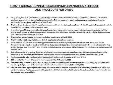ROTARY GLOBAL/DUNN SCHOLARSHIP IMPLEMENTATION SCHEDULE AND PROCEDURE FOR D7890 1.Using the flyer E. & W. Hartford clubs advertise/spread the word in their.