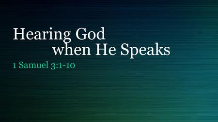Hearing God when He Speaks