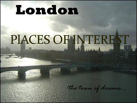 SIGHTS OF LONDON WELL ? Great Britain the United Kingdom England London the Thames River the Tower of London the Tower Bridge the Houses of Parliament.