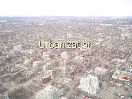 Urbanization.