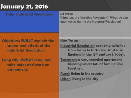 Do Now: What was the Neolithic Revolution? What do you guess occurs during the Industrial Revolution? Key Terms: Industrial Revolution: economy switches.