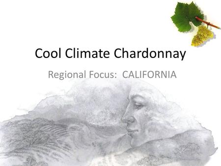 Cool Climate Chardonnay Regional Focus: CALIFORNIA.