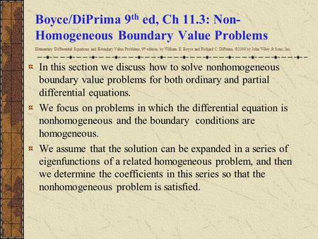 Boyce/DiPrima 9 th ed, Ch 11.3: Non- Homogeneous Boundary Value Problems Elementary Differential Equations and Boundary Value Problems, 9 th edition, by.