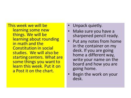 This week we will be learning some new things. We will be learning about rounding in math and the Constitution in social studies. We will also be starting.