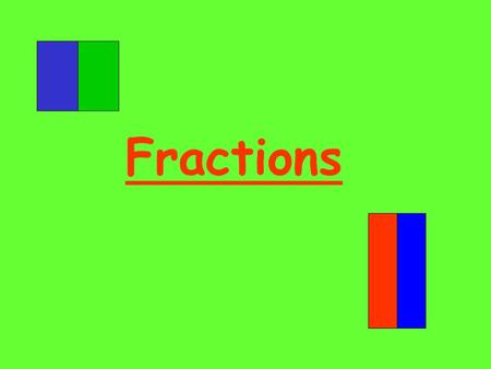 Fractions. Here is a whole square There are everyday objects which are whole. For example, we can have a whole bar of chocolate A fraction is an EQUAL.