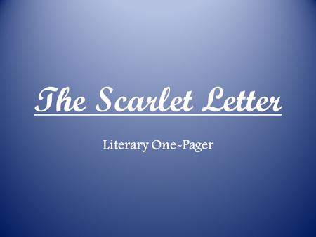 The Scarlet Letter Literary One-Pager. You have been given a blank sheet of paper. Looking back through the story, complete the following steps: