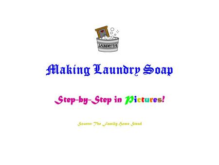 Making Laundry Soap Step-by-Step in Pictures! Source: The Family Home Stead.